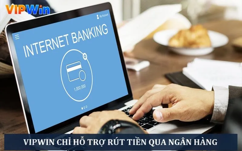 Hiện tại hệ thống nhà cái chỉ hỗ trợ rút qua banking ngân hàng