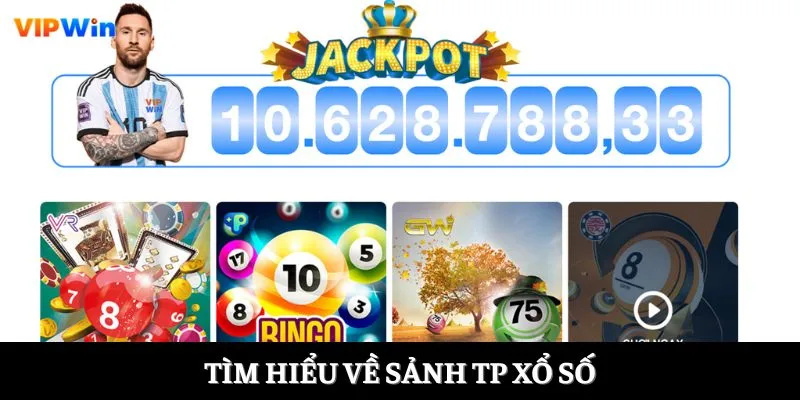Tìm hiểu về sảnh TP xổ số